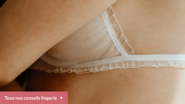 Tous nos conseils lingerie